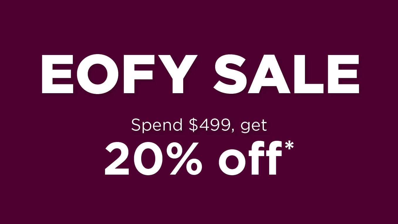 EOFY SALE - Spend $499, get 20% off*