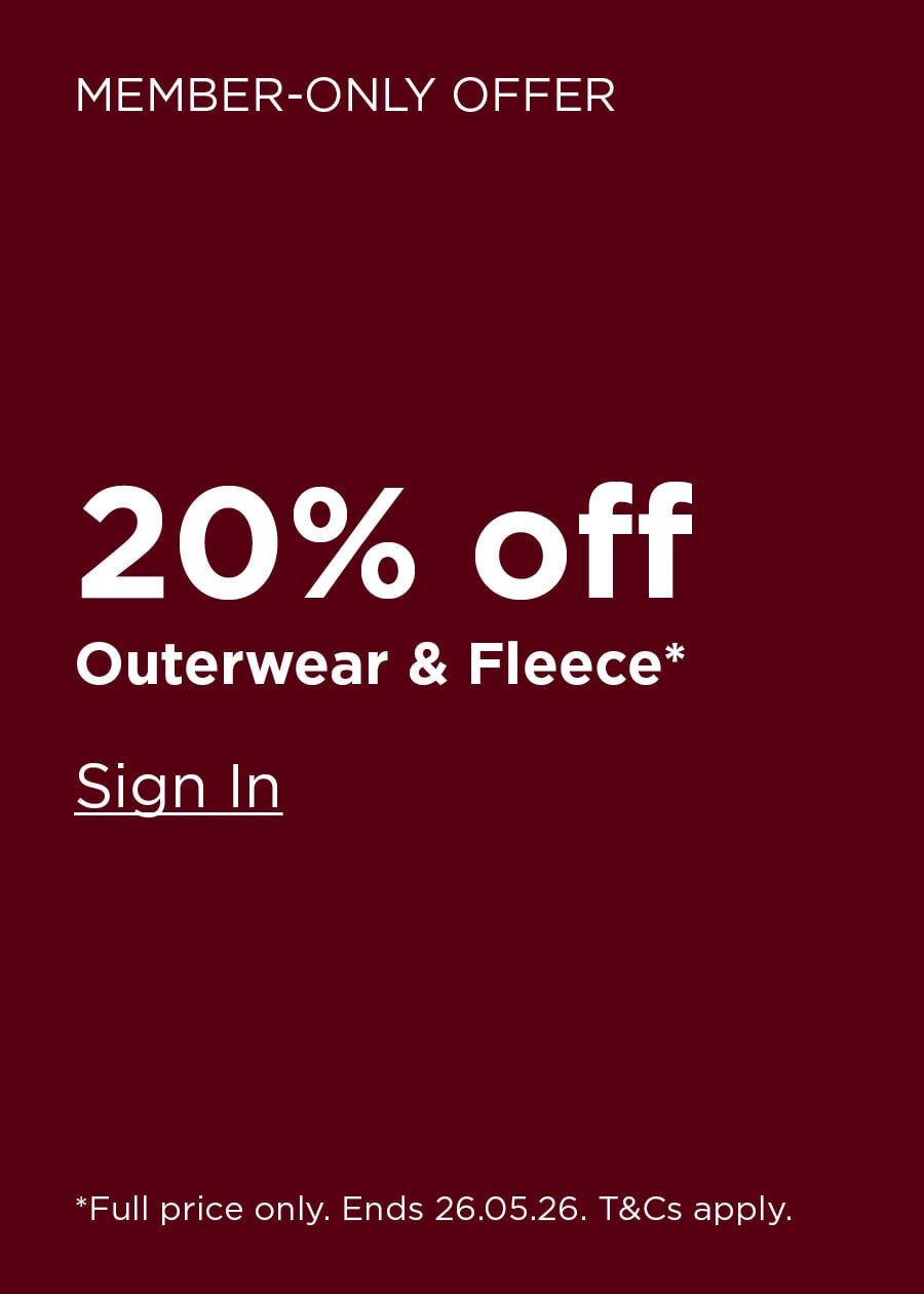 20% off Outerwear & Fleece* - sign in to shop this member offer!