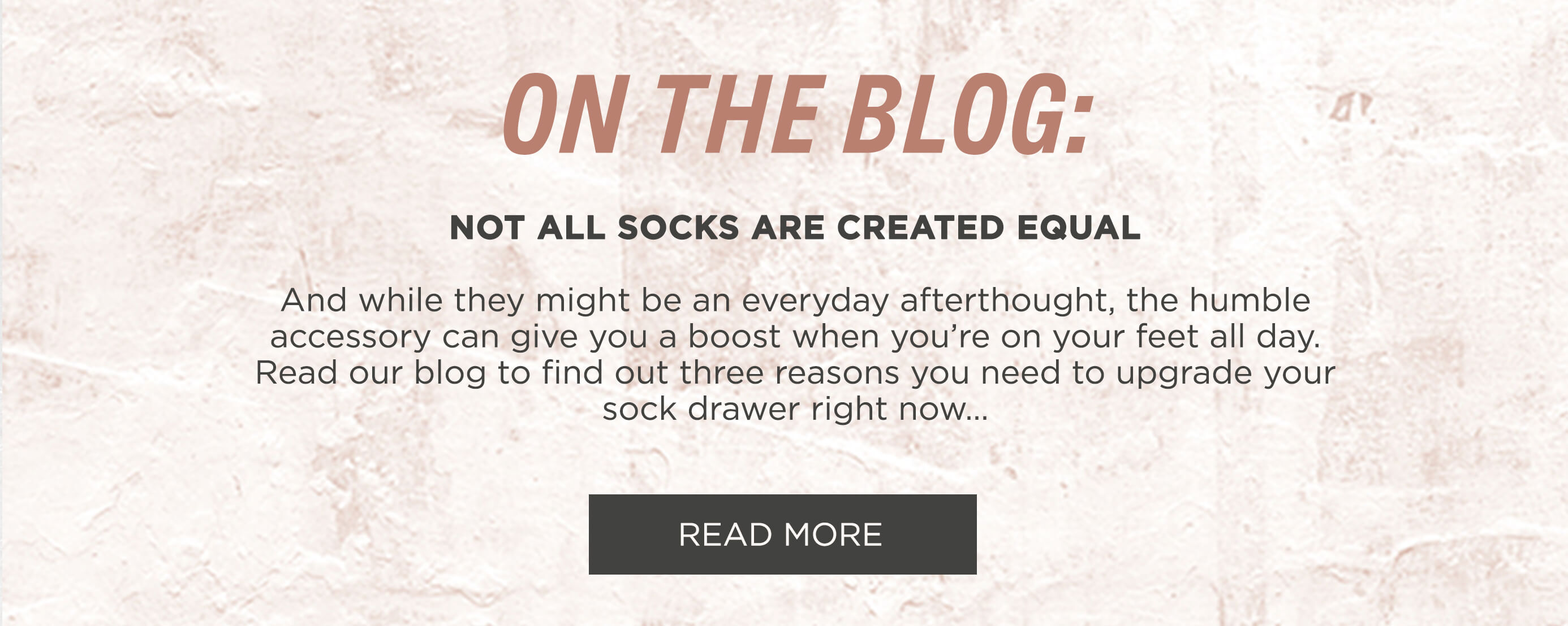 On the Blog: Not All Socks are Created Equal. Read More.