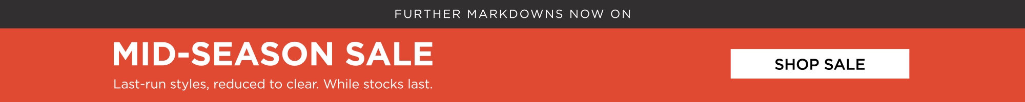 Mid-Season Sale - Last-run styles - SHOP NOW